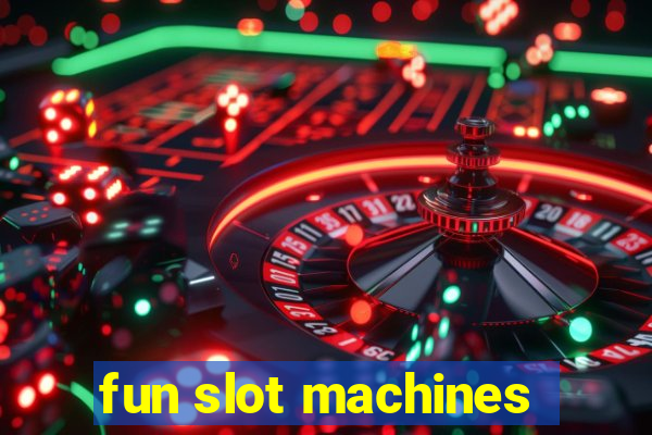 fun slot machines