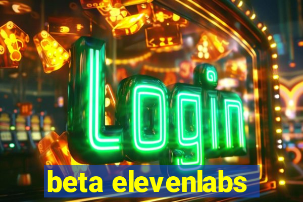 beta elevenlabs