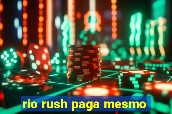 rio rush paga mesmo