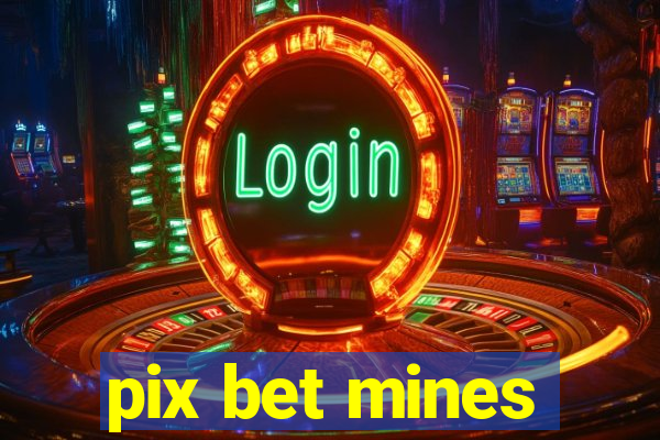 pix bet mines