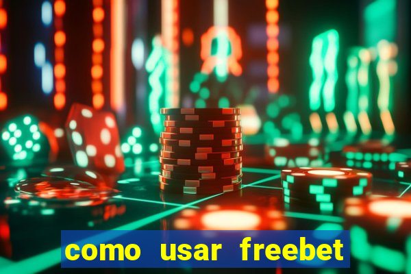 como usar freebet vai de bet