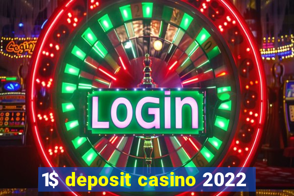 1$ deposit casino 2022