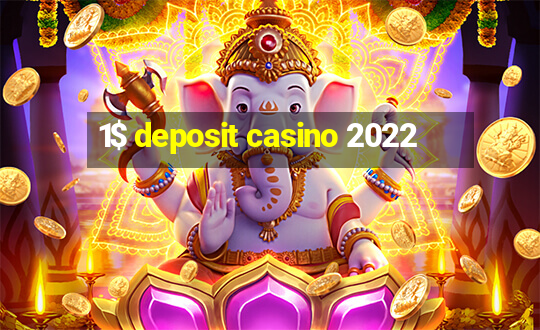 1$ deposit casino 2022