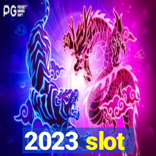 2023 slot