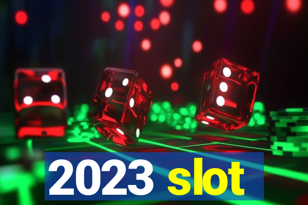 2023 slot