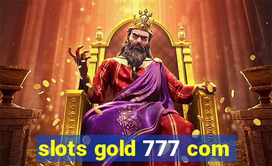 slots gold 777 com