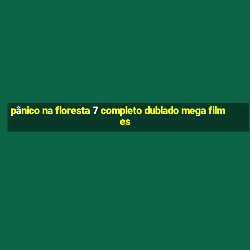 pânico na floresta 7 completo dublado mega filmes