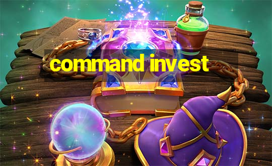 command invest