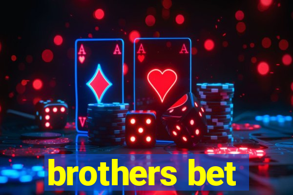 brothers bet