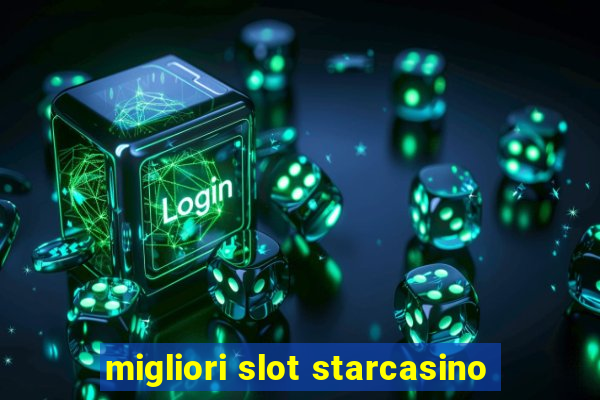 migliori slot starcasino