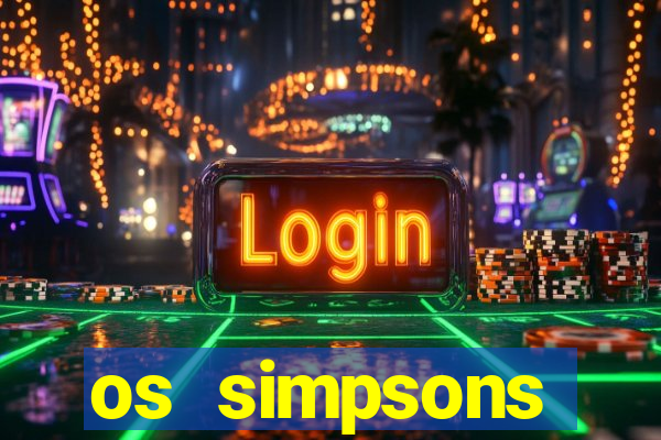 os simpsons assistir online dublado