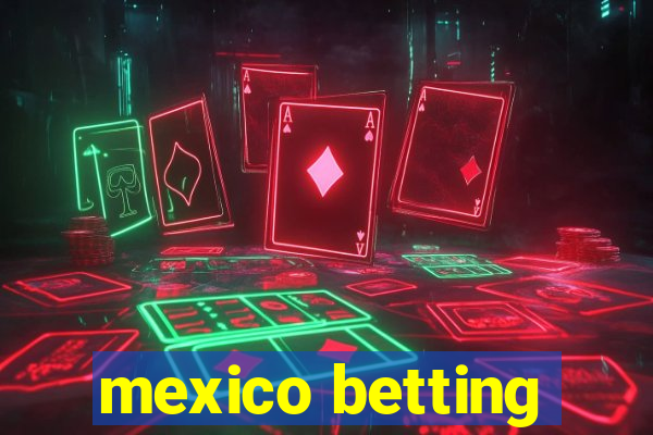 mexico betting