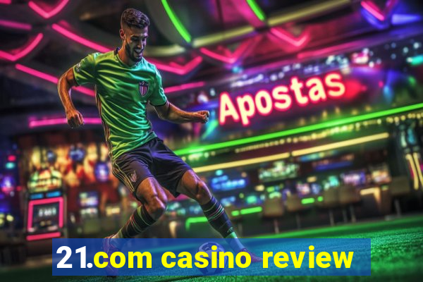 21.com casino review