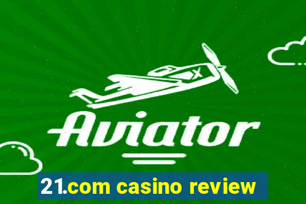 21.com casino review