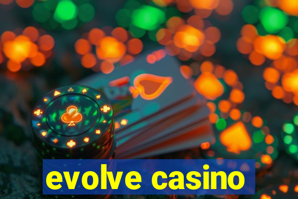 evolve casino