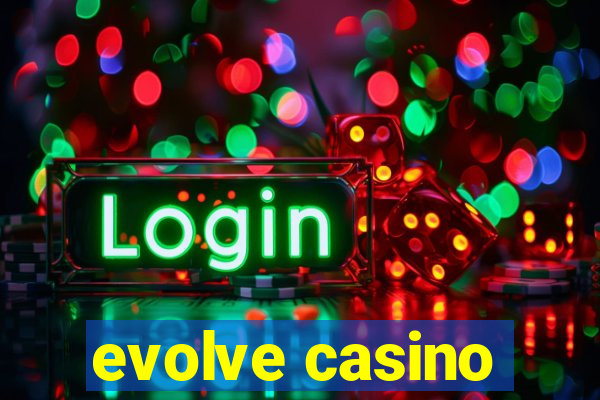 evolve casino