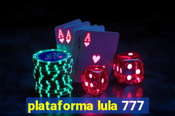 plataforma lula 777