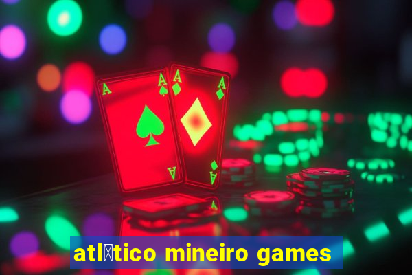 atl茅tico mineiro games