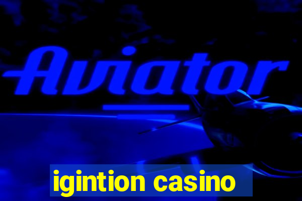 igintion casino