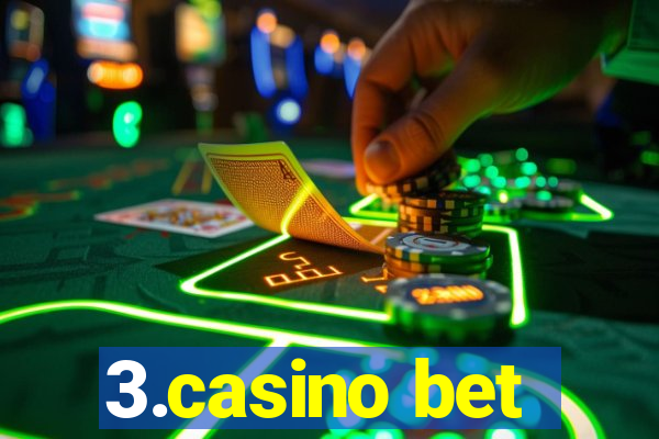 3.casino bet