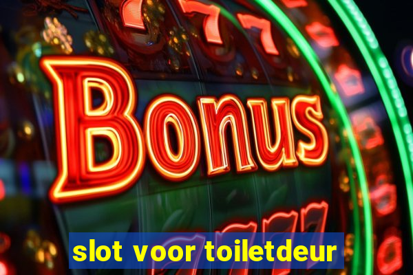 slot voor toiletdeur