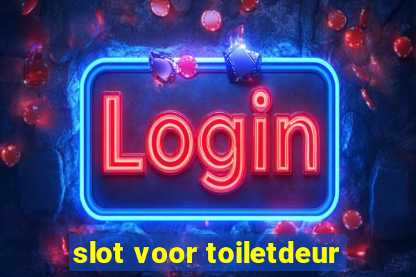 slot voor toiletdeur