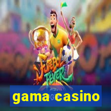 gama casino