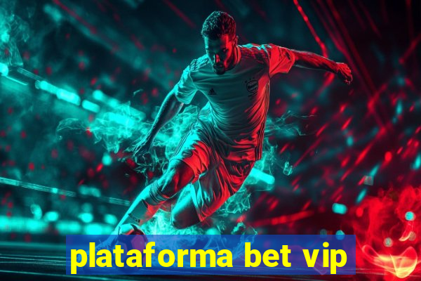 plataforma bet vip