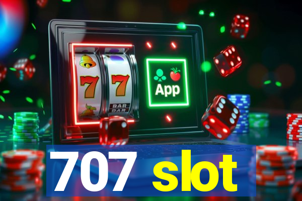 707 slot