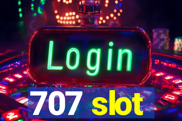 707 slot