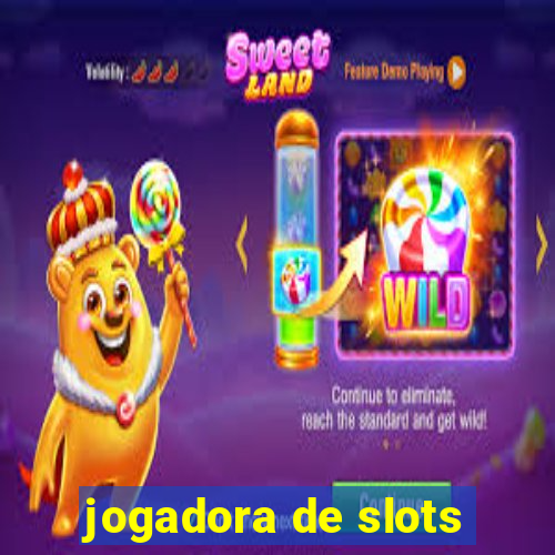 jogadora de slots