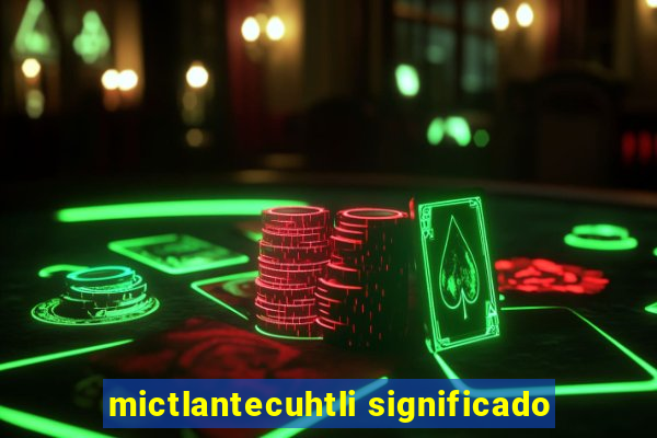 mictlantecuhtli significado