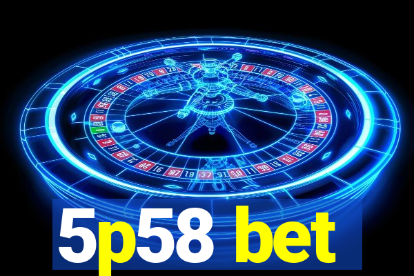 5p58 bet