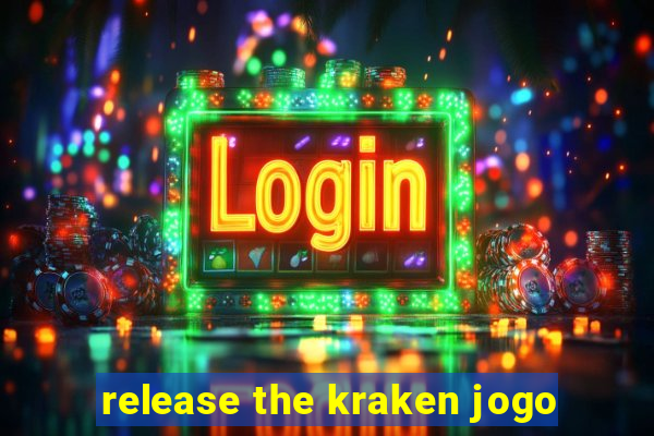 release the kraken jogo