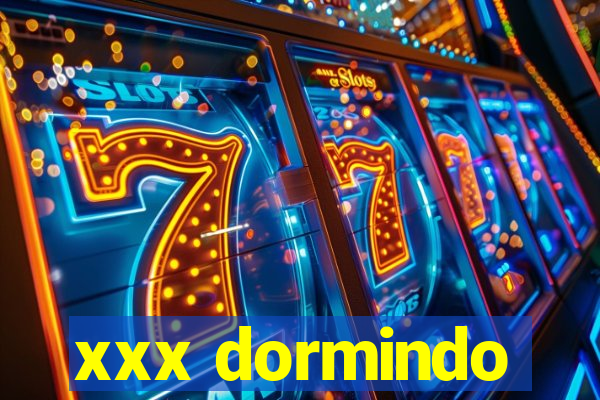 xxx dormindo