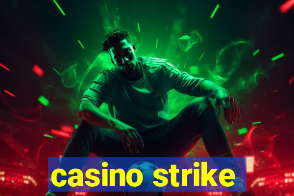 casino strike