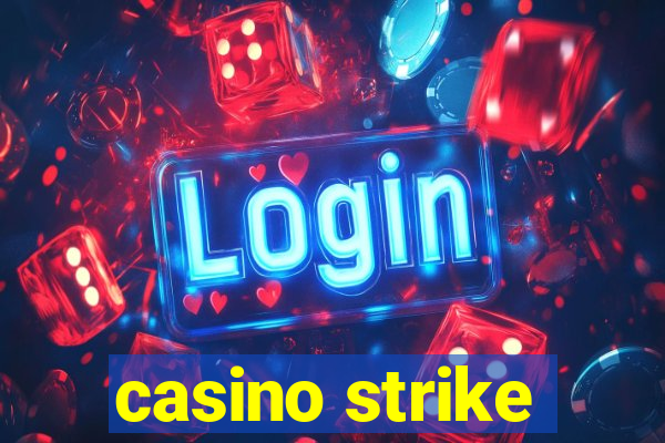 casino strike