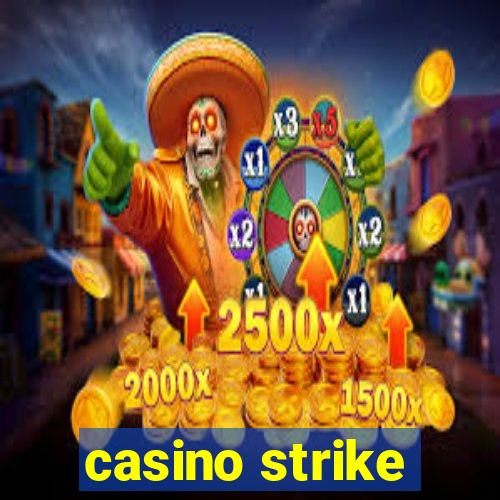 casino strike