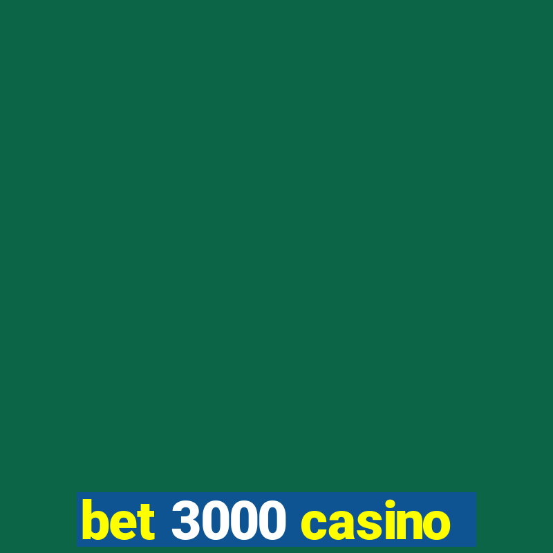 bet 3000 casino