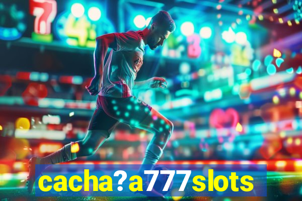 cacha?a777slots