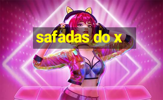 safadas do x