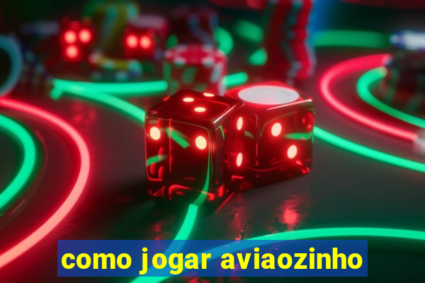 como jogar aviaozinho