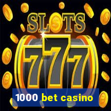 1000 bet casino