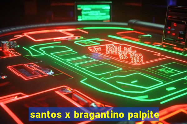 santos x bragantino palpite