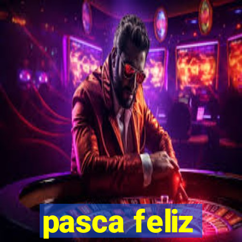 pasca feliz