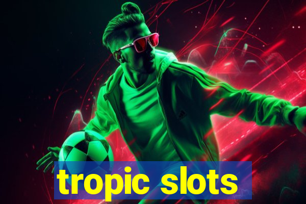 tropic slots