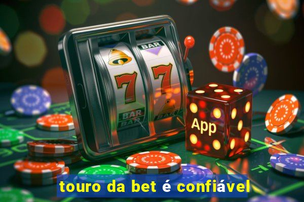 touro da bet é confiável