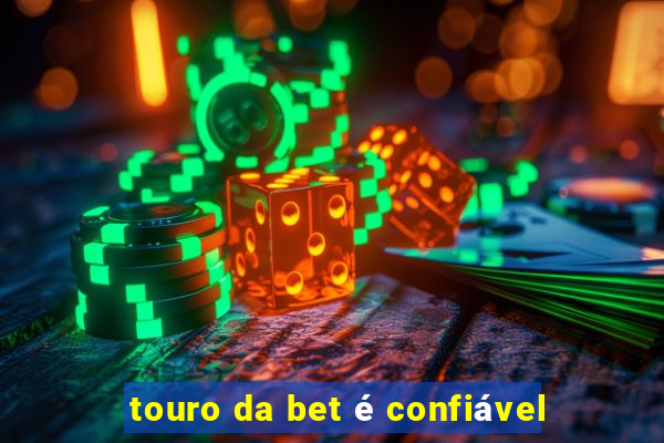 touro da bet é confiável