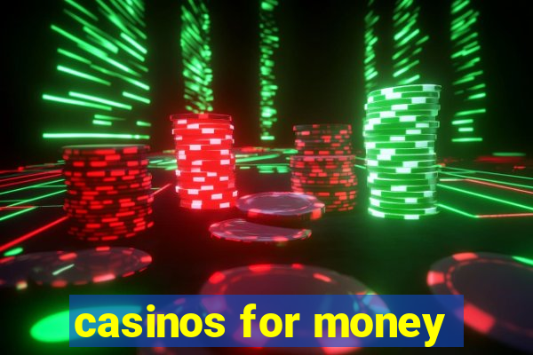 casinos for money