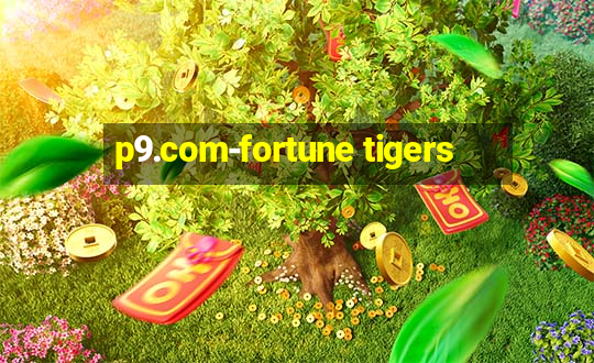 p9.com-fortune tigers